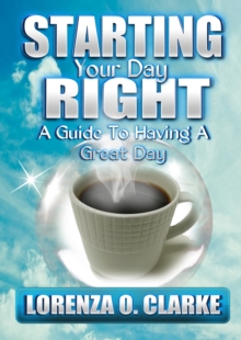 Starting Your Day Right "A Guide To Having A Great Day"