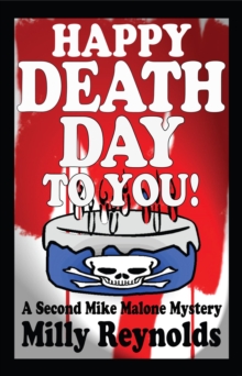 Happy Deathday To You : The Mike Malone Mysteries, #2