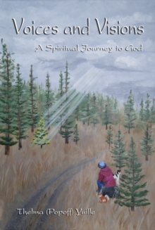 Voices and Visions: A Spiritual Journey to God