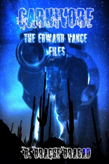 Carnivore: The Edward Vance Files : Edward Vance, The Carnivore, #1