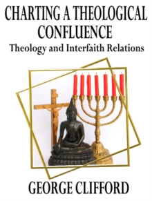 Charting a Theological Confluence: Theology and Interfaith Relations