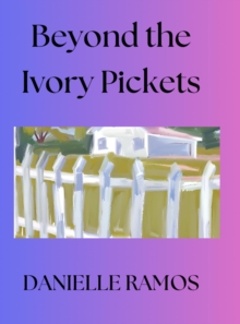 Beyond The Ivory Pickets