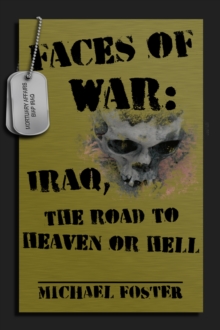 Faces of War: Iraq, the Road to Heaven or Hell