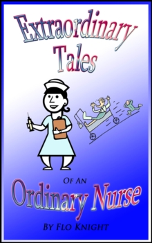 Extraordinary Tales of an Ordinary Nurse