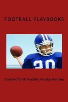 Coaching Youth Football: Practice Planning