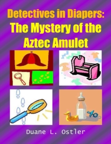 Detectives in Diapers: The Mystery of the Aztec Amulet