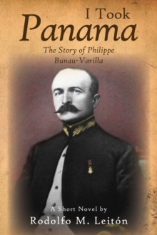 I Took Panama: The Story of Philippe Bunau-Varilla