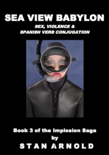 Sea View Babylon - Sex, Violence & Spanish Verb Conjugation : The Implosion Saga, #3