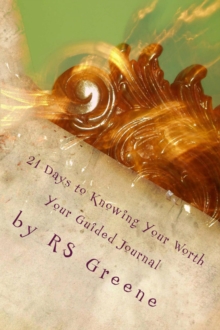 21 Days to Knowing Your Worth: Your Guided Journal