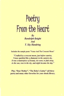 Poetry From the Heart : Poems By Randolph Knight and T. Sky Handring, #1