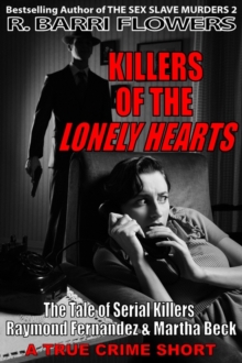 Killers of the Lonely Hearts: The Tale of Serial Killers Raymond Fernandez & Martha Beck (A True Crime Short)