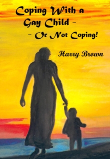 Coping With a Gay Child: Or Not Coping!