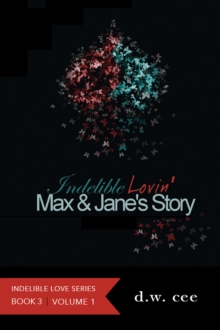 Indelible Lovin' - Max & Jane's Story Vol.1