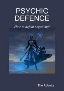 Psychic Defence - How to Defeat Negativity!