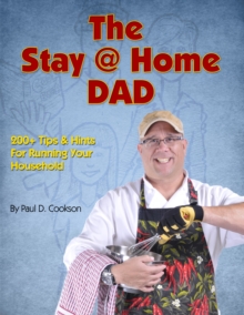 Stay @ Home DAD 200+ Tips & Hints For Running Your Household