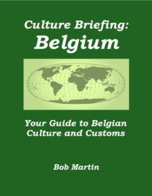 Culture Briefing: Belgium - Your Guide to Belgian Culture and Customs