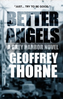 Better Angels,  a Gray Harbor Novel