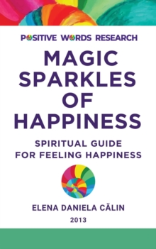 Magic Sparkles Of Happiness: Spiritual Guide For Feeling Happiness