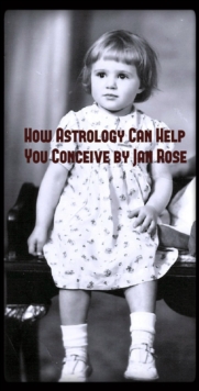 How Astrology Can Help you Conceive (Astrology Forecast Insights - Conception and Baby Gender)