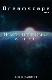 Dreamscape: How to Lucid Dream with Ease (Vol.1) : Dreamscape, #1