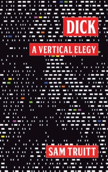 Dick: A Vertical Elegy