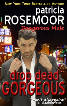 Drop Dead Gorgeous (Dangerous Male 1)