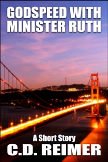 Godspeed With Minister Ruth (Short Story)