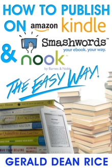 How to Publish on Kindle, Smashwords, & Nook the Easy Way!