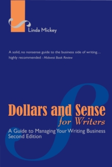 Dollars and Sense for Writers: A Guide to Managing Your Writing Business 2nd Edition