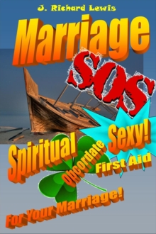 Marriage SOS: Spiritual, Obcordate, SEXY First Aid for YOUR Marriage!