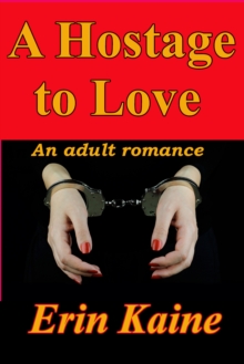 Hostage to Love: An adult romance