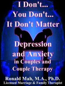 I Don't... You Don't... It Don't Matter, Depression and Anxiety in Couples and Couple Therapy