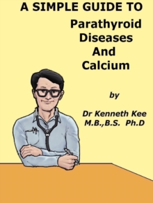 Simple Guide to Parathyroid Diseases and Calcium