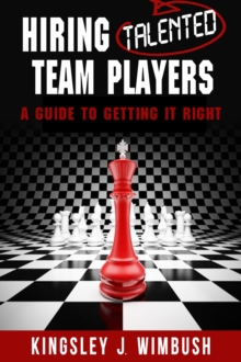 Hiring Talented Team Players- A guide to getting it right