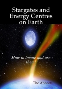 Stargates and Energy Centres on Earth - How to Locate and Use Them!