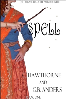 Spell (The Chronicles of the Witch Hunter, Book 1)