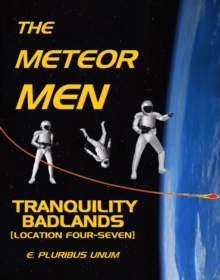 Meteor Men - Tranquility Badlands [Location Four-Seven]