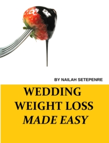 Wedding Weight Loss Made Easy : Wedding Weight Loss Made Easy, #1