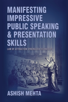 Manifesting Impressive Public Speaking  and Presentation Skills