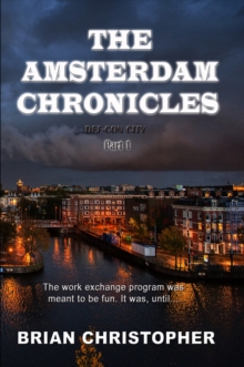 Amsterdam Chronicles: Def-Con City Trilogy Part 1