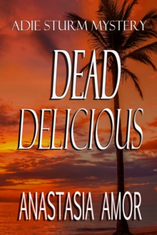 Dead Delicious: Adie Sturm Mystery