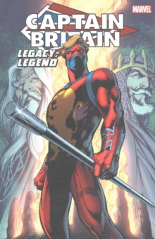 Captain Britain: Legacy Of A Legend, Paperback / softback Book Captain Britain: Legacy Of A Legend, Paperback / softback Book