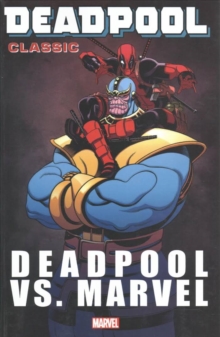 Deadpool Classic Vol. 18: Deadpool Vs. Marvel, Paperback Book Deadpool Classic Vol. 18: Deadpool Vs. Marvel, Paperback Book