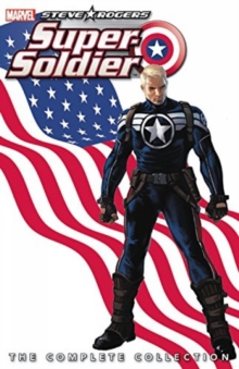 Steve Rogers: Super-Soldier - the Complete Collection, Paperback Book Steve Rogers: Super-Soldier - the Complete Collection, Paperback Book