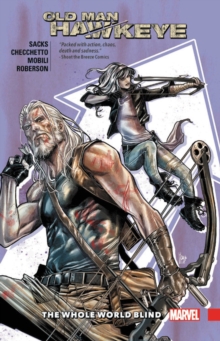 Old Man Hawkeye Vol. 2: The Whole World Blind, Paperback / softback Book Old Man Hawkeye Vol. 2: The Whole World Blind, Paperback / softback Book