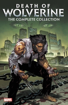 Death Of Wolverine: The Complete Collection, Paperback / softback Book Death Of Wolverine: The Complete Collection, Paperback / softback Book