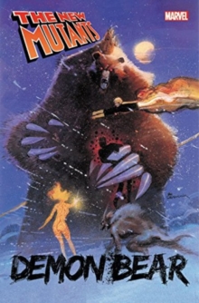 New Mutants: Demon Bear, Paperback / softback Book New Mutants: Demon Bear, Paperback / softback Book