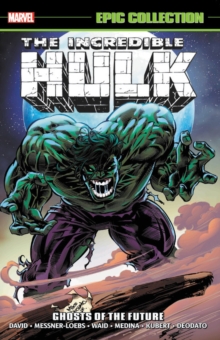 Incredible Hulk Epic Collection: Ghosts Of The Future, Paperback / softback Book Incredible Hulk Epic Collection: Ghosts Of The Future, Paperback / softback Book