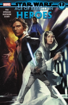 Star Wars: Age Of The Rebellion - Heroes, Paperback / softback Book Star Wars: Age Of The Rebellion - Heroes, Paperback / softback Book