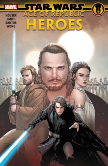 Star Wars: Age Of The Republic - Heroes, Paperback / softback Book Star Wars: Age Of The Republic - Heroes, Paperback / softback Book